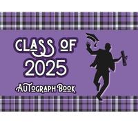 Class Of 2025 Autograph Book: Graduation keepsake to collect messages and congratulations from friends, teachers and family
