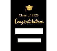 Class of 2025 Congratulations: A Graduation Guest Book with a Space for Names, Messages & Advice - Customizable with Graduate’s Name and School