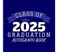 Class of 2025 Graduation Autograph Book: Blue Guestbook To Share Around and Collect Well Wishes and Signatures From Fellow Student Graduates