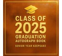 Class of 2025 Graduation Autograph Book: Senior Year Keepsake