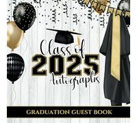 Class Of 2025 Graduation Guest Book: Congrats Grad Black & Gold Keepsake For Signing Autographs, Predictions, Messages, Well Wishes For Senior High School College University Students