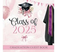 Class Of 2025 Graduation Guest Book: Congrats Grad Pink Coquette Bow Keepsake For Signing Autographs, Predictions, Messages, Well Wishes For Senior High School College University Students