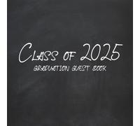 Class of 2025 Graduation Guest Book: Grad Party Sign In Memory Book for High School & College Graduating Seniors / Chalkboard Design