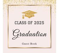 Class of 2025 Graduation Guest Book: Guest Sign in Book for Graduation Party 2025, Collect Photos Memories, Signatures, Autographs & Messages | for High School & College Seniors | Pink & Gold Theme
