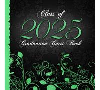 Class of 2025: Graduation Guest Book I Elegant Black & Green Binding with Ornaments I Well Wishes, Memories & Keepsake with Gift Log