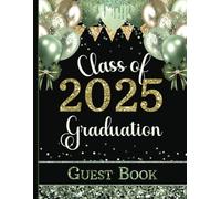 Class of 2025 - Graduation Guest Book: Large Sign-In Message Book for Grad Party | Keepsake Gift for Graduating Seniors or Parents | Sage Green, Yellow & Black Cover with Balloons