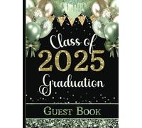 Class of 2025 - Graduation Guest Book: Large Sign-In Message Book for Grad Party | Keepsake Gift for Graduating Seniors or Parents | Sage Green, Yellow & Black Cover with Balloons