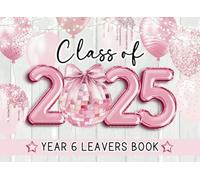 Class of 2025 Year 6 Leavers Book: Pink End Of Primary School Leaving Keepsake For Classmates, Teachers & Family To Sign Messages, Autographs, Disco Ball Coquette Bow & Foil Balloons