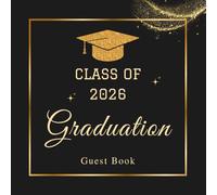 Class of 2026 Graduation Autograph Book: Graduation Memory Book 2026 - Guest Book Alternative with Prompts, Photo Sections & Message Pages, Black & Gold Theme for Graduates, Family & Friends.