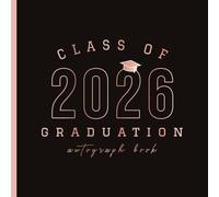 Class Of 2026 Graduation Autograph Book: Pink & Black Guest Book for Capturing Signatures, Wishes, and Special Messages for a Senior Graduate