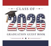 Class of 2026 Graduation Guest Book: A Patriotic Guest Book for Graduates to Celebrate Achievement, Honor, and the Journey Ahead