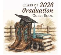 Class of 2026 Graduation Guest Book: Cowboy Sign-In Book for Graduate Messages and Advice, Featuring Photo and Keepsake Pages to Preserve Memories and Gift Log Pages to Track Presents