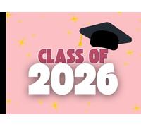 Class Of 2026: Graduation Guest Book & Memory Keepsake | Collect Messages, Advice, Photographs & Memories From Family & Friends