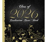 Class of 2026 Graduation Guest Book: Senior Keepsake I Elegant Black & Gold Binding with Ornaments I Well Wishes, Happy Thoughts & Memories I Gift Log