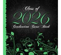 Class of 2026 Graduation Guest Book: Senior Keepsake I Elegant Black & Green Binding with Ornaments I Well Wishes, Happy Thoughts & Memories I Gift Log