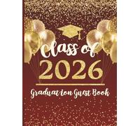Class of 2026 Graduation Guest Book: Sign-In Messages for Party or Celebration | Memory Keepsake for Seniors or Parents | Maroon & Gold Colors