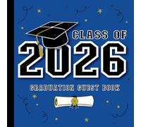 Class of 2026 Graduation Guest Book: With Prompts for Messages, Wishes and Advice for Graduate | Grad Party Sign-In & Gift Log | Blue & Black Theme