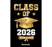 Class of 2026 Notebook: Class of 2026 Notebook for Notes and Journaling, Graduation Year Keepsake for Students, 120 Blank Pages, 6 x 9 Inches, Matte Cover