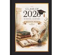 Class of 2026 School Leavers Message Book: Guest Book for collecting entries from School Friends and Teachers to preserve memories of school life