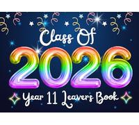 Class Of 2026 Year 11 Leavers Book: A Keepsake Journal for Year 11 Graduates, Capture Memories, Messages, and Signatures from Classmates and Teachers .