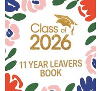 Class Of 2026 Year 11 Leavers Book: Secondary School Leaving Graduation Keepsake to Sign In, Write Messages, Share Memories & Well Wishes, Capture Photos and Autographs