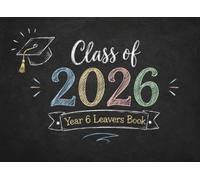Class of 2026 Year 6 Leavers Book: A Fun Autograph, Message & Keepsake Book for Primary School Leavers | Collect Signatures, Photos, Memories & Best Wishes from Friends and Teachers