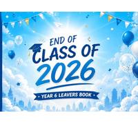 Class of 2026 Year 6 Leavers Book: A School Memory Book for Signatures, Messages, Photos, Friendship Notes and Special Keepsakes (Next Chapter Collection)