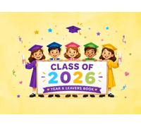 Class of 2026 Year 6 Leavers Book: Autograph & Memory Book | Collect Messages, Signatures & Photos | End of Primary School Graduation Keepsake Gift