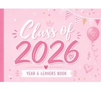 Class of 2026 Year 6 Leavers Book: for Girls A Cute School Memory Book to Collect Messages, Autographs, Photos & Special Moments with Friends and Classmates (Next Chapter Collection)