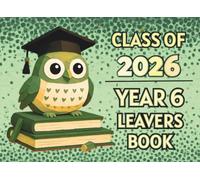 Class of 2026 Year 6 Leavers Book: Graduation autograph book for collecting messages from classmates and teachersm from family and friends, to keep memories and contacts details