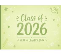 Class of 2026: Year 6 Leavers Book: Memory, Messages & Autographs