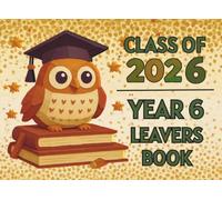 Class of 2026 Year 6 Leavers Book: Message book fir collecting entries from school friends and teachers, a nice keepsake of the end of promary school