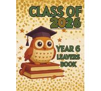 Class of 2026 Year 6 Leavers Book: Message book fir collecting entries from school friends and teachers, a nice keepsake of the end of promary school