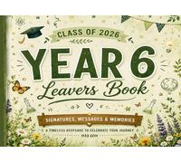 Class of 2026 Year 6 Leavers Book: Nature-Themed Memory Book with Signatures, Messages, Autographs, Friendship Notes, School Memories & Photo Pages ... School Students (Next Chapter Collection)