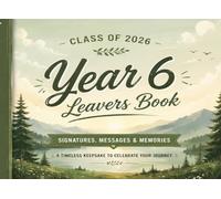 Class of 2026 Year 6 Leavers: Nature-Themed Memory Book with Signatures, Messages, Autographs, Friendship Notes, School Memories & Photo Pages for Primary School Students