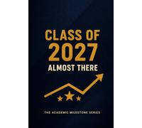 Class of 2027: Almost There | The Academic Milestone Series
