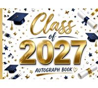 Class of 2027 Autograph Book: Graduation Keepsake and Memory Album for High School Seniors, College Grads, and Farewell Parties: Collect Signatures, Notes, and Best Wishes