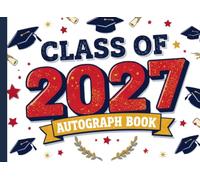Class of 2027 Autograph Book: Graduation Keepsake and Memory Album for High School Seniors, College Grads, and Farewell Parties: Collect Signatures, Notes, and Best Wishes