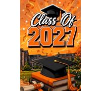 Class of 2027: For Notes, Memories, School, College, Future Goals, and Senior Year Keepsakes