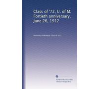 Class of '72, U. of M. Fortieth anniversary, June 26, 1912