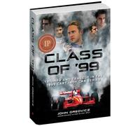 Class of '99: Triumph and Tragedy in the 1999 CART IndyCar Series