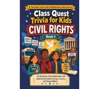 Class Quest Trivia for Kids: Civil Rights: Fun Questions, Easy Explanations, and Inspiring Facts About Courage, Equality, and Change-Makers for Ages ... Kids: Civil Rights Heroes & History Series)