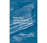 Class, Race, and the US South: American Politics and Society through the Lens of Michael Goldfield's Work: 369 (Historical Materialism Book Series, 369)