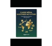 Classe Média Investindo no Futuro, O Guia Prático para Dominar a Bolsa Americana