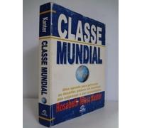 Classe Mundial - Uma Agenda Para Gerenciar Os Desafios Globais Em Bene (Em Portuguese do Brasil)