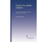 Classes for gifted children: an experimental study of methods of selection and instruction