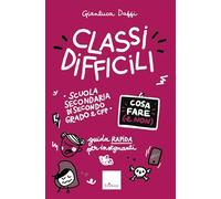 Classi difficili. Cosa fare e non. Guida rapida per insegnanti. Scuola secondaria di secondo grado e CFP (Le guide Erickson)