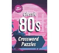 Classic 80s Crossword Puzzles: Crossword Puzzles with Easy to Read Print about the 1980s, 1980s History, 1980s Music, and More | 6 x 9 inches, 120 ... Gift for Vacations, Holidays, and Relaxation