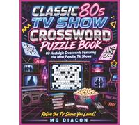 CLASSIC 80s TV SHOW CROSSWORD PUZZLE BOOK: 80 Nostalgic Crosswords Featuring the Most Popular TV Shows of the 1980s
