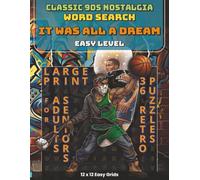 Classic 90s Nostalgia - It Was All a Dream: 36 Easy Level Large Print Word Search Puzzles featuring 90s Hip-Hop, Rap and R&B Anthems for Adults and ... 90s Nostalgia: Retro Word Search Puzzles)